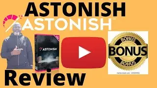 ASTONISH Review👮🏿&zwj;♂️ WARNING👮🏿&zwj;♂️DONT GET ASTONISH WITHOUT MY CUSTOM  BONUSES