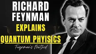 Richard Feynman Explained Quantum Physics