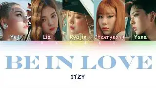 ITZY (있지) - Be In Love | Color Coded HAN/ROM/ENG Lyrics