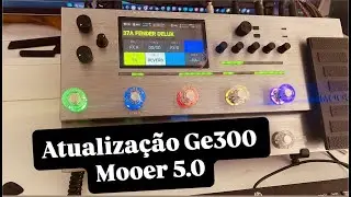 Atualização Ge300 Mooer 5.0