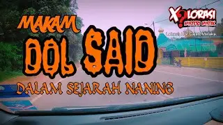 🔴 MAKAM DOL SAID DALAM SEJARAH NANING | MELAKA