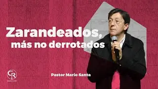 #Prédica Zarandeados más no derrotados - Pastor Mario Santa