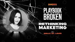 Playbook Broken: Rethinking Marketing with Molly St. Louis