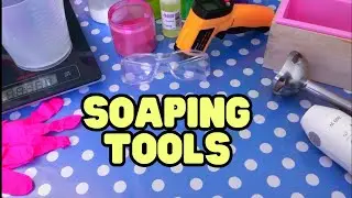 What are the most important Soap Making TOOLS?
