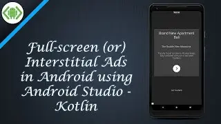 Full-screen Ads (or) Interstitial Ads in Android using Android Studio - Kotlin