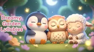 Dreamy Garden Lullabies 🌸 | Soft Sleep Music Compilation