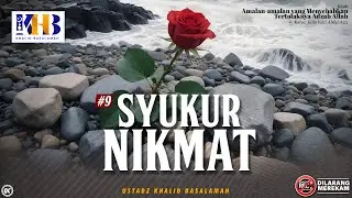 Amalan yang Menyebabkan Tertolaknya Adzab Allah Ta'ala #9: Syukur Nikmat - Khalid Basalamah