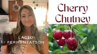 Lacto-Fermented Cherry Chutney / Simple Probiotic Recipe / Easy Step By Step Tutorial / Gut Health