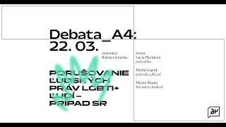 Debata_A4: Porušovanie ľudských práv LGBTI+ ľudí – prípad SR | A4 - priestor súčasnej kultúry