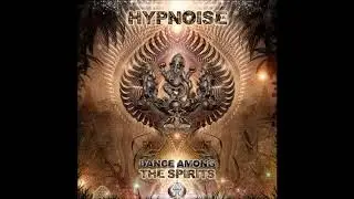 Hypnoise - Dance Among the Spirits - Official