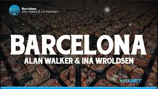 Alan Walker, Ina Wroldsen &ndash; Barcelona (Lyrics)