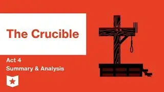 The Crucible by Arthur Miller | Act 4 Summary & Analysis