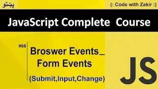 Browser Events _ Form Events Submit, Input, Change etc   #68 Js Tutorial in Pashto
