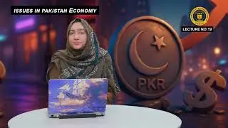 Issues in Pakistan Economy Lecture 19th