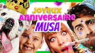 🎂 Joyeux Anniversaire Musa 🎵 Vid&eacute;o d&eacute;lirante &agrave; offrir ! 🤣