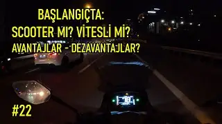 SCOOTER'mı VİTESLİ'mi? | Başlangıçta Hangisi? | Motovlog 22