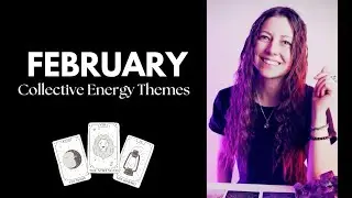 February Energy Themes for the Collective