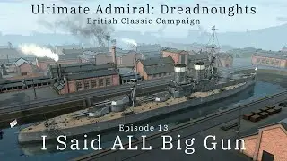 I Said ALL Big Gun - Episode 13 - British Classic Campaign