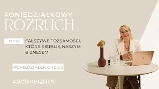 FAŁSZYWE TOŻSAMOŚCI, KT&Oacute;RE KIERUJĄ NASZYM BIZNESEM. #PoniedziałkowyRozruch