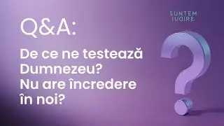 ❓ Dumnezeu ne testează? Sau ne ajută să ne vindecăm? 