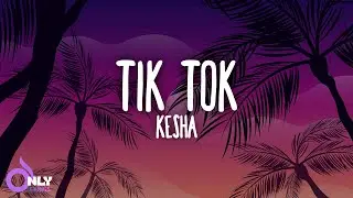 Kesha - TiK ToK (Lyrics)