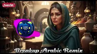 Slowed & Reverb Arabic Sad Remix 2025 | Breakup Songs with Heavy Bass