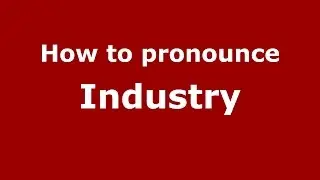 How to pronounce Industry (American English/US) - PronounceNames.com