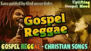 UPLIFTING GOSPEL mix CHRISTIAN SONGS | Love Guided By God Never Fades - Love Is A Gift From God