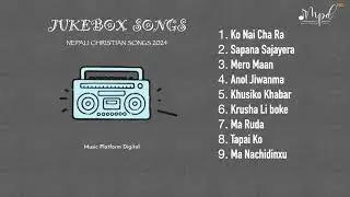 Jukebox Best New Nepali Christian Songs Collection 2024