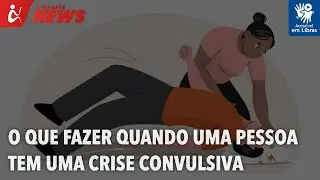 O que fazer quando uma pessoa tem uma crise convulsiva (Libras)