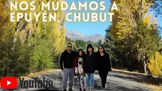 NOS MUDAMOS! DE LA CUIDAD A UN PUEBLITO EN CHUBUT... EPUYEN