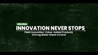 Innovation Never Stops E6: Field Innovation: Value-Added Products Driving Better Weed Control