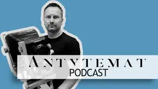 Antytemat Podcast - Porozmawiajmy o fotografii - Gość Roman Baran #3