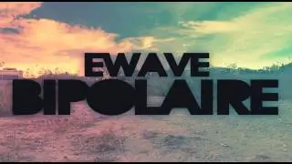 Ewave - Bipolaire /// HD + Lyrics