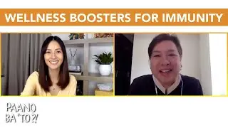 Wellness Boosters For Immunity | Paano Ba 'To