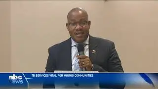 Tuberculosis services a vital priority in mining communities - nbc