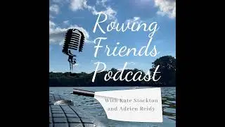 Episode 42 Rowing Friends