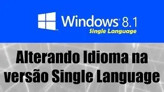 Windows 8.1 Single Language - Alterando idioma