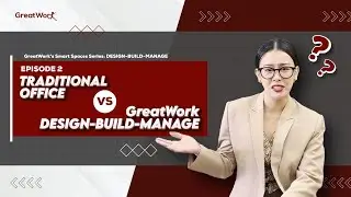 GreatWork's Smart Spaces Series: Design Build Manage vs Traditional Office Ep.2/5