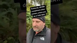 Husbands, NEVER compliment other women, unless you do it THIS WAY!
