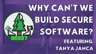 DC207 - Why can't we build secure software? ft. Tanya Janca