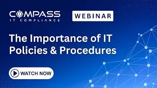 Webinar - The Importance of IT Policies & Procedures (Derek Boczenowski)