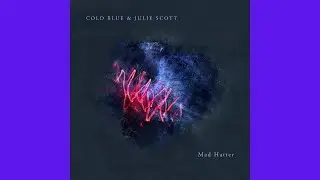 Cold Blue & Julie Scott - Mad Hatter (Extended Mix)