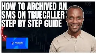 Как архивировать СМС в Truecaller пошаговое руководство