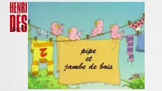 Henri D&egrave;s chante - Pipe et jambe de bois - chanson pour enfants