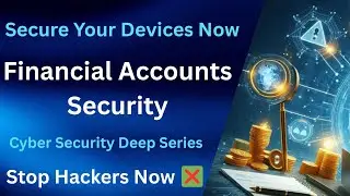 How Can We Secure Our Financial Accounts From Cyber Attacks?