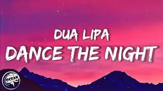 Dua Lipa - DANCE THE NIGHT (Lyrics)