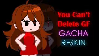 You Can't Delete GF but it's Gacha Club (FNF MOD RESKIN)