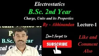 Electrostatics# B.Sc.2nd Year#Electric Charge,Units and Its Properties.