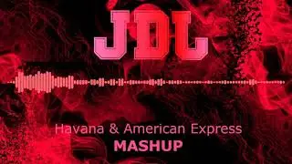 Havana & American Express (JackDJ Mashup Edit)